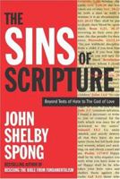 The Sins of Scripture: Exposing the Bible's Texts of Hate to Reveal the God of Love