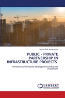 PUBLIC - PRIVATE PARTNERSHIP IN INFRASTRUCTURE PROJECTS: Infrastructure Projects development and green investment 6205632012 Book Cover