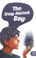 The Grey-Haired Boy 1528901126 Book Cover