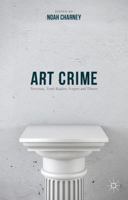 Art Crime: Terrorists, Tomb Raiders, Forgers and Thieves 1137407565 Book Cover