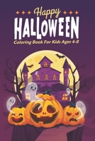 happy halloween coloring book for kids ages 4-8: Over 90 Pages of Halloween Designs Including Witches, Pumpkins, Ghosts, Haunted Houses, and More! B08JB1MVVJ Book Cover