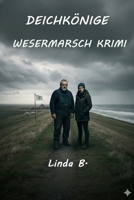 DEICHKÖNIGE: WESERMARSCH KRIMI (Linda B. Norddeutsche Krimis/Erzählungen) (German Edition) B0G47KR1Z4 Book Cover