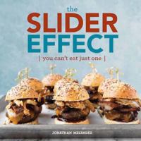 The Slider Effect: The Best 75 Recipes You Can Possibly Fit Between Two Buns 144947604X Book Cover