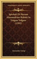 Spiritali Di Herone Alessandrino Ridotti In Lingua Volgare (1592) 1165905272 Book Cover
