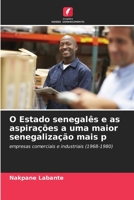 O Estado senegalês e as aspirações a uma maior senegalização mais p: empresas comerciais e industriais (1968-1980) 6205847353 Book Cover