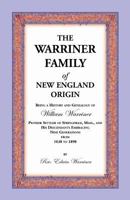 The Warriner family of New England origin. Being a history and genealogy of William Warriner, pioneer settler of Springfield, Mass., and his descendants embracing nine generations from 1638 to 1898 0788417940 Book Cover
