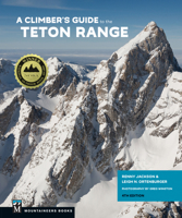 Climber's Guide to Teton Range, 4th Edition 1680511971 Book Cover