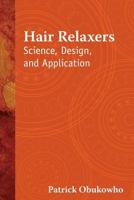Hair Relaxers: Science, Design, and Application 1480986208 Book Cover