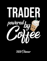 Trader Powered By Coffee 2020 Planner: Trader Planner, Gift idea for coffee lover, 120 pages 2020 Calendar for Trader 1650034458 Book Cover