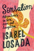 Sensation: Adventures in Sex, Love and Laughter (16pt Large Print Edition) 1786780933 Book Cover