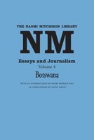 Essays and Journalism, Volume 4: Botswana (Naomi Mitchison Library) 1849210136 Book Cover