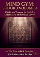 Mind Gym Sudoku Volume 4: Train your brain with Hundreds of Fun Logic Puzzles (Crackajack Activity Books) 816812202X Book Cover