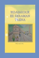 Bidaiaririk ez zeraman trena (Basque Edition) B0DQJJZ61K Book Cover