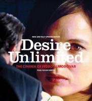 Desire Unlimited: The Cinema of Pedro Almodovar 1859843042 Book Cover