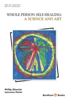 Whole Person Self Healing : A Science and Art 1681082608 Book Cover
