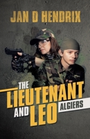 The Lieutenant and Leo: Algiers 1532085397 Book Cover