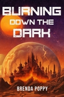 Burning Down the Dark 1735618160 Book Cover