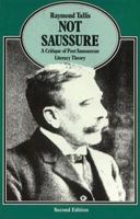 Not Saussure: A Critique of Post-Saussurean Literary Theory 033363926X Book Cover