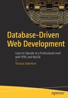 Database-Driven Web Development: Learn to Operate at a Professional Level with PERL and MySQL 1484297911 Book Cover