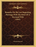 Remarks On The Law Regarding Marriage With The Sister Of A Deceased Wife 1240093039 Book Cover