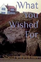 What You Wished For (The Will-o'-theWisp Series, #2) 1791503594 Book Cover