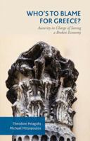 Who's to Blame for Greece?: Austerity in Charge of Saving a Broken Economy 113754919X Book Cover