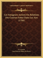 Les Voyageurs Aeriens Ou Relations Des Courses Faites Dans Les Airs (1784) 1169462413 Book Cover
