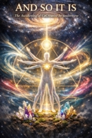 And So It Is: The Awakening of CoCreative In-powerment B0GRR9PLFG Book Cover