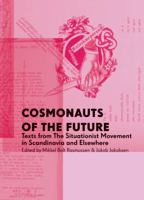 Cosmonauts of the Future: Texts from the Situationist Movement in Scandinavia and Elsewhere 8799365189 Book Cover