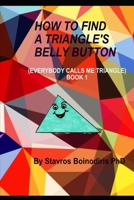 How to Find a Triangle's Belly Button: Everybody Calls Me Triangle - BOOK 1 B08WJY7ZFS Book Cover