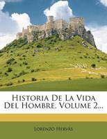 Historia De La Vida Del Hombre, Volume 2... 1149195185 Book Cover