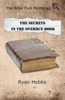 The Bible Club Mysteries: The Secrets in the Overdue Book 1733251405 Book Cover