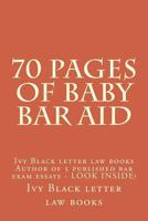 70 Pages of Baby Bar Aid: Ivy Black Letter Law Books Author of 5 Published Bar Exam Essays 1503203832 Book Cover