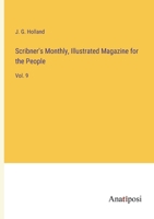 Scribner's Monthly, Illustrated Magazine for the People: Vol. 9 338212436X Book Cover