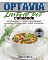 Optavia Instant Pot Cookbook: Budget-Friendly and Healthy Recipes to Shed Pounds and Strengthen Health in More Scientific Way 1802449981 Book Cover