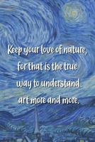 Keep your love of nature, for that is the true way to understand art more and more.: Van Gogh Notebook Journal Composition Blank Lined Diary Notepad 120 Pages Paperback The Starry Night 1691101796 Book Cover