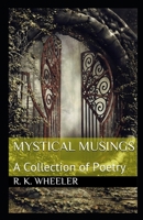 Mystical Musings: A Collection of Poetry 1983634824 Book Cover