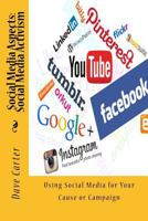 Social Media Aspects: Social Media Activism: Using Social Media for Your Cause or Campaign 1482648350 Book Cover