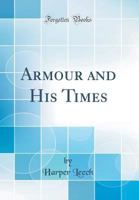 Armour and his times, B000855CAA Book Cover