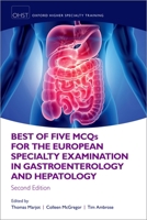 Best of Five McQs for the European Specialty Examination in Gastroenterology and Hepatology 0198834373 Book Cover