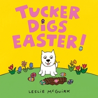 Tucker Digs Easter! 0763685364 Book Cover