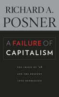 A Failure of Capitalism: The Crisis of '08 and the Descent into Depression 0674035143 Book Cover