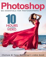 Photoshop CC Essentials for Photographers: Chelsea & Tony Northrup's Video Book 0997950501 Book Cover