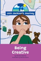 JOIN JACKSON's JOURNEY Being Creative 0645746118 Book Cover