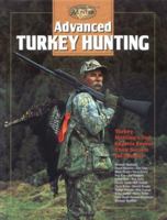 Advanced Turkey Hunting: Turkey Hunting's Top Experts Reveal Their Secrets for Success 1589230647 Book Cover