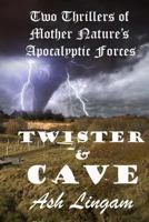 Twister & Cave: Three Thrillers of Mother Nature's Power 154416520X Book Cover