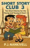 Short Story Club 3: Ten Short Stories for the Young and Young at Heart B0G2CM7NSZ Book Cover