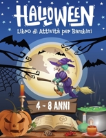 HALLOWEEN Libro di Attività per Bambini 4-8 Anni: Libro Dei Giochi Halloween - Labirinti, Trova le differenze, Sudoku, Colorare, Unisci i puntini, Tro B08LG6FF2W Book Cover