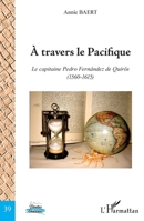 A travers le Pacifique: Le capitaine Pedro Fernández de Quirós (1560-1615) (Portes Océanes) (French Edition) 2343141606 Book Cover