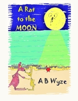 A Rat To The Moon: Latest Improved Version 1726798534 Book Cover